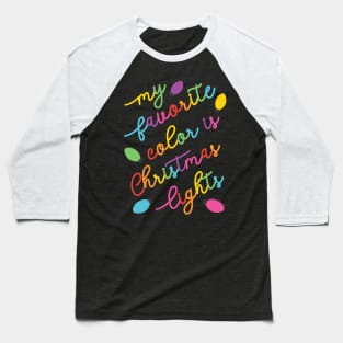 My Favorite Color is Christmas Lights ©GraphicLoveShop Baseball T-Shirt